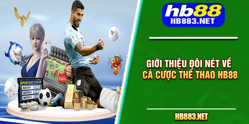 Giới thiệu đôi nét về cá cược thể thao HB88